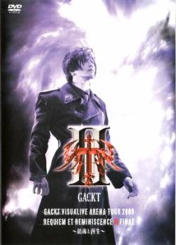 Gackt : Gackt Visualive Arena Tour 2009 Requiem et Reminiscence II Final